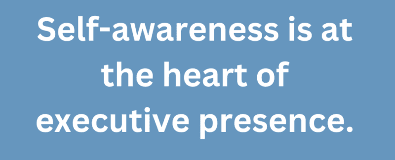 A graphic that says "self-awareness is at the heart of executive presence."