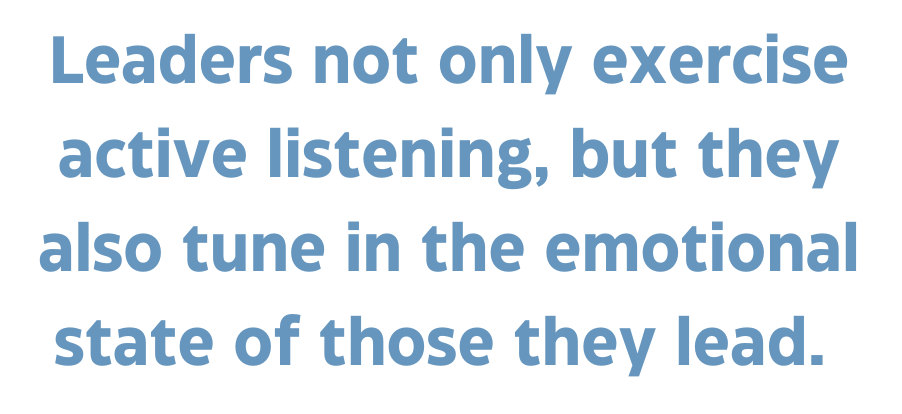 A quote that says, "Leaders not only exercise active listening, but they also tune in the emotional state of those they lead."