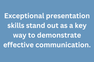 A quote that says, "Exceptional presentation skills stand out as a key way to demonstrate effective communication."