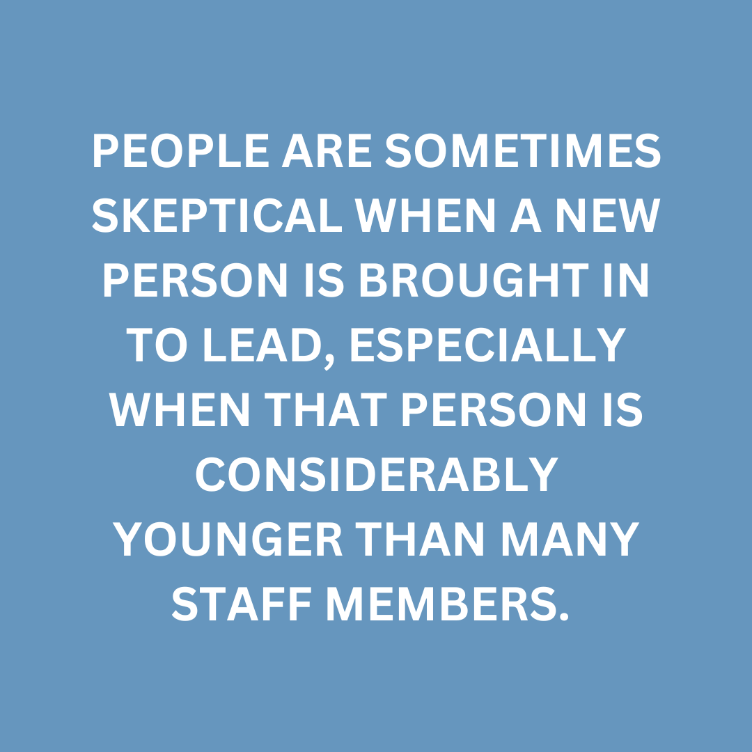 A graphic quote that says, "People are sometimes skeptical when a new person is brought in to lead, especially when that person is considerably younger than many staff members."